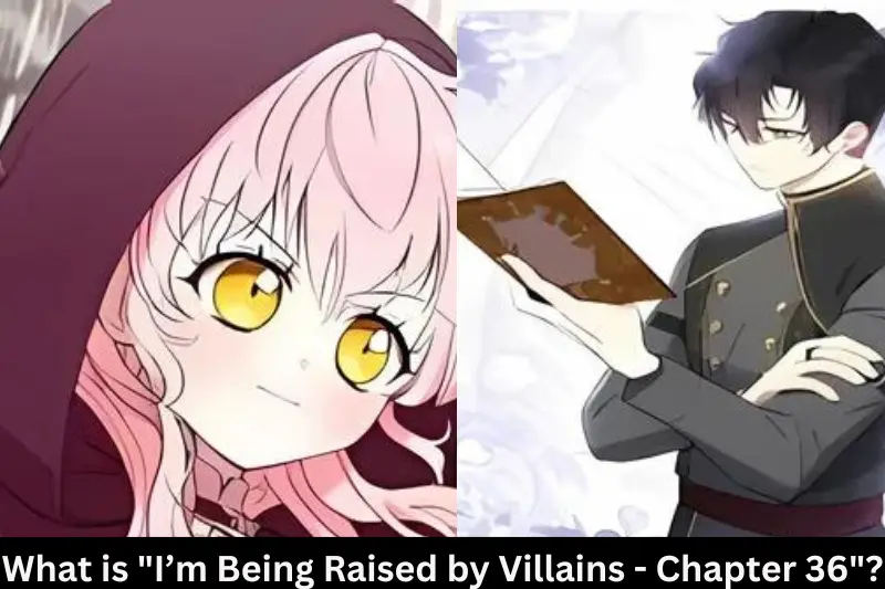 What is "I’m Being Raised by Villains - Chapter 36"?
