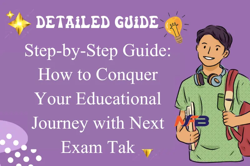 how to conquer your educational journey with next exam tak