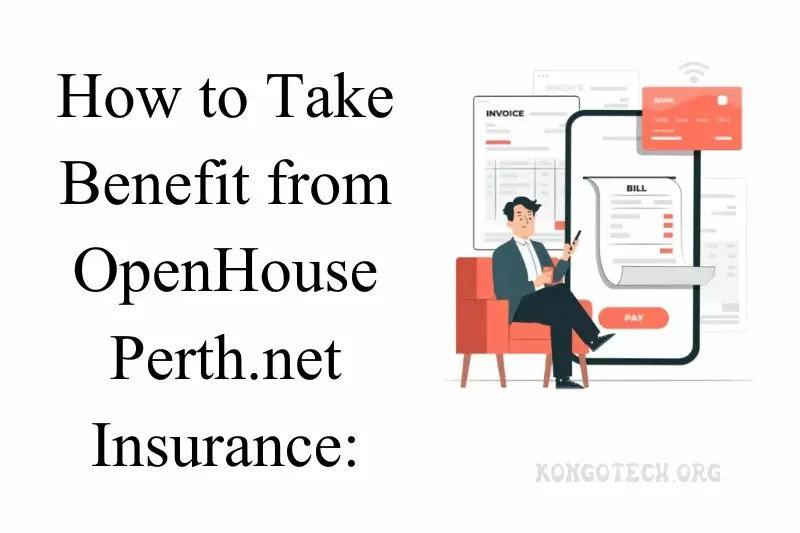 how to take benefit from openhouseperth.net insurance