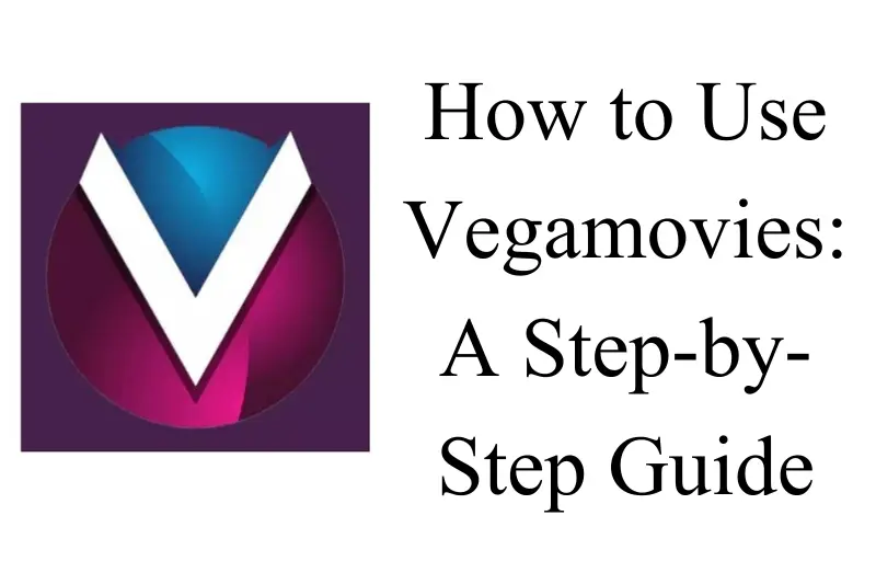 how to use vegamovies a step-by-step guide