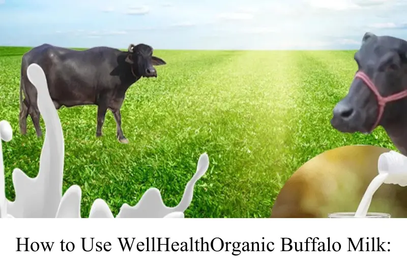 how to use wellhealthorganic buffalo milk
