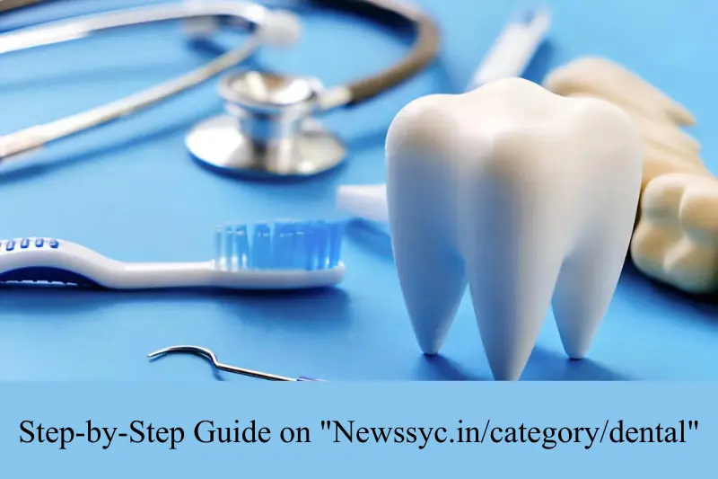 step-by-step guide on newssyc.in-category-dental