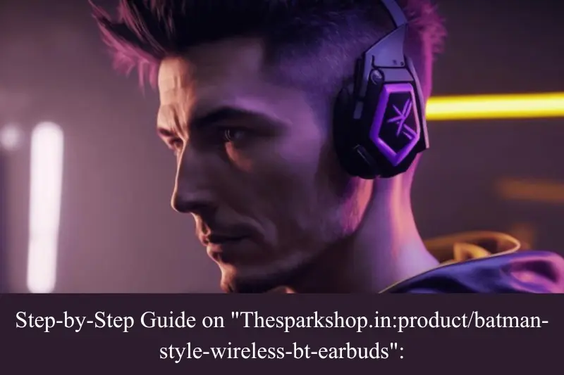 step-by-step guide on thesparkshop.inproductbatman-style-wireless-bt-earbuds