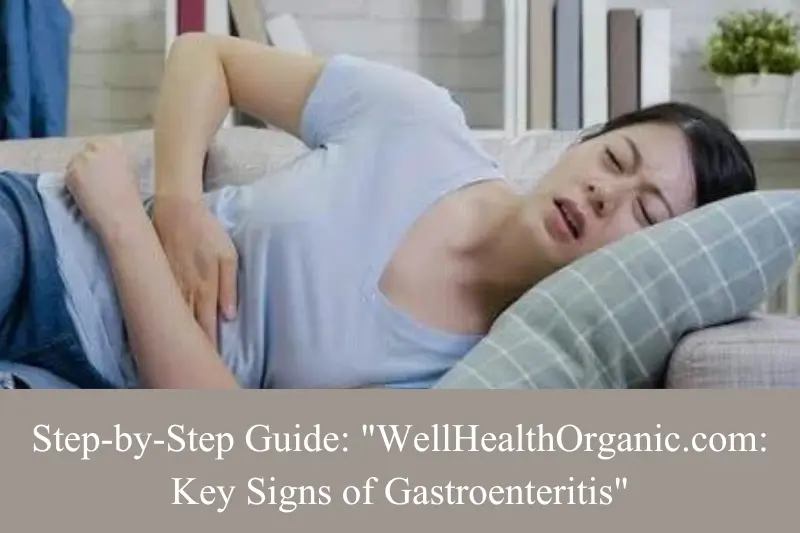 step-by-step guide on wellhealthorganic.com key signs of gastroenteritis