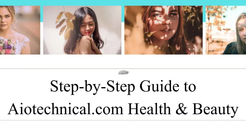 step by step guide to aiotechnical.com health & beauty