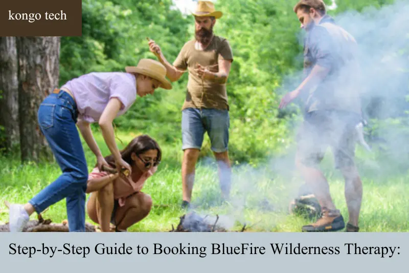 step-by-step guide to booking blueFire wilderness therapy