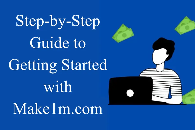 step-by-step guide to getting started with make1m.com