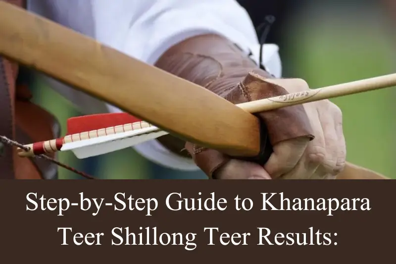 step-by-step guide to khanapara teer shillong teer results
