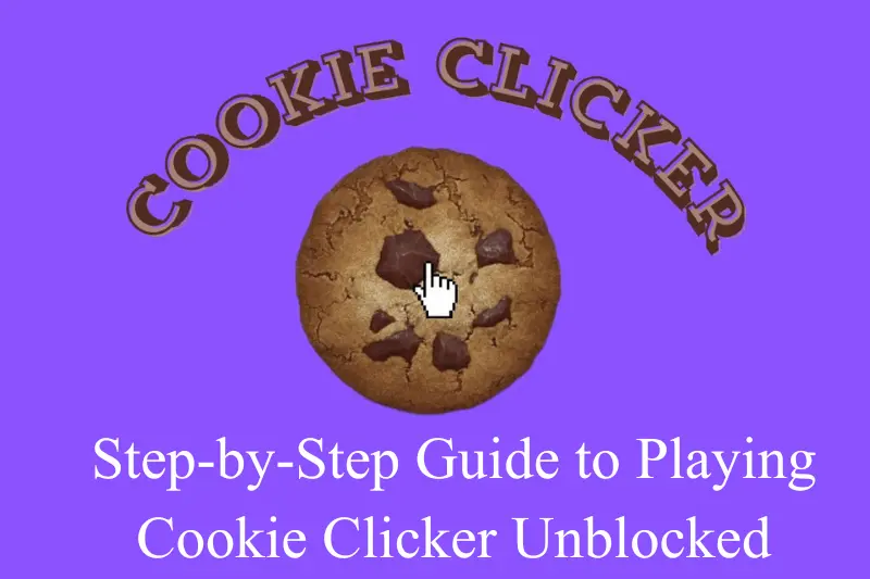 step-by-step guide to playing cookie clicker unblocked