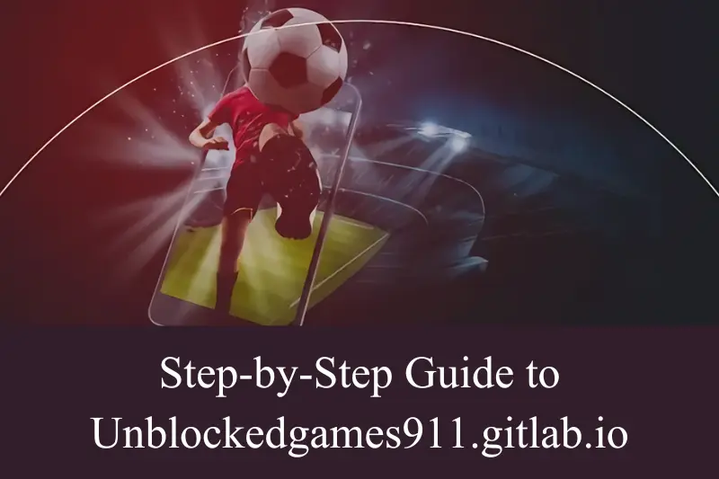 step by step guide to unblockedgames911 gitlab io