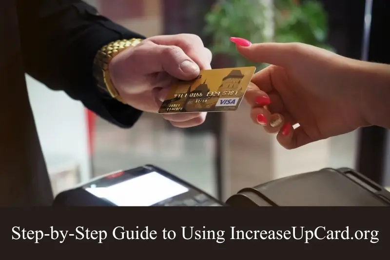 step-by-step guide to using increaseupcard.org
