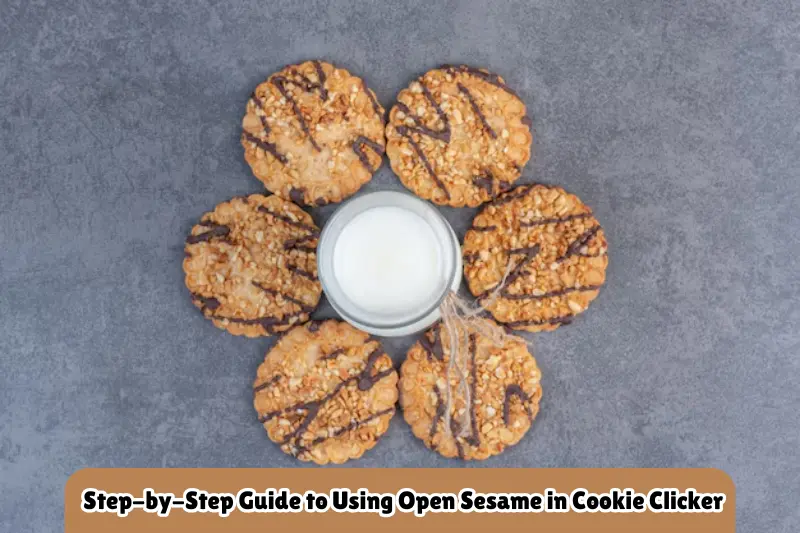 step-by-step guide to using open sesame in cookie clicker