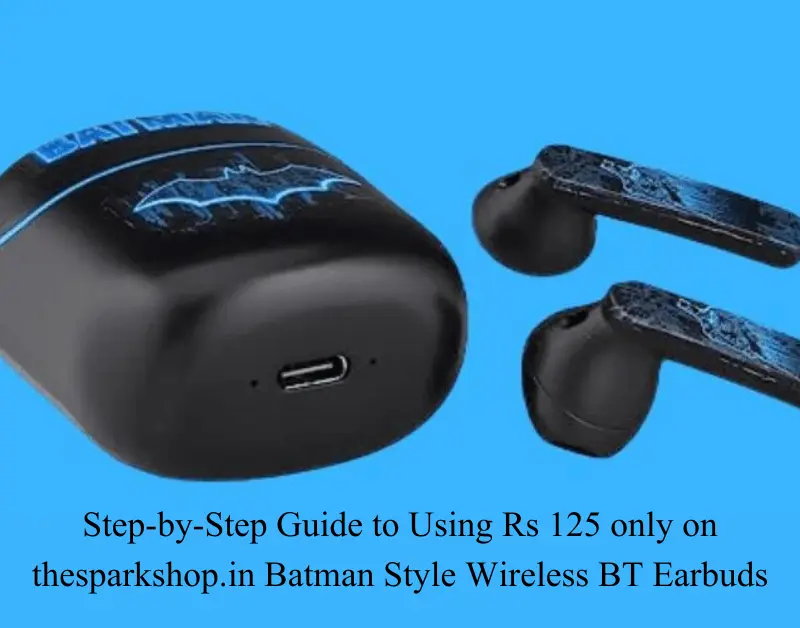 step-by-step guide to using rs 125 only on thesparkshop.in batman style wireless bt earbuds