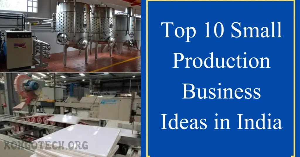 top ten small production business ideas in india