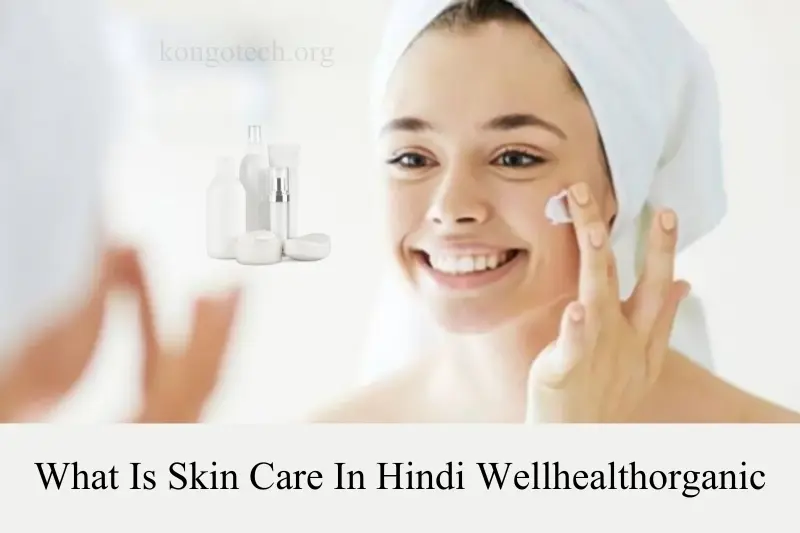 what Is skin care in hindi wellhealthorganic