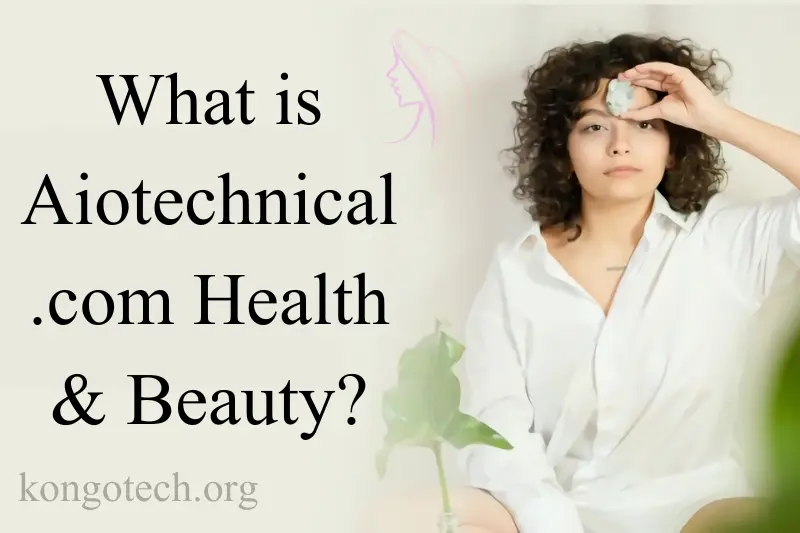 what is aiotechnical.com health and beauty