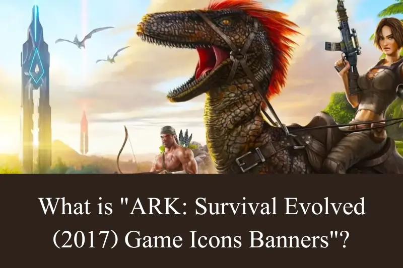 what is ark survival evolved (2017) game icons banners