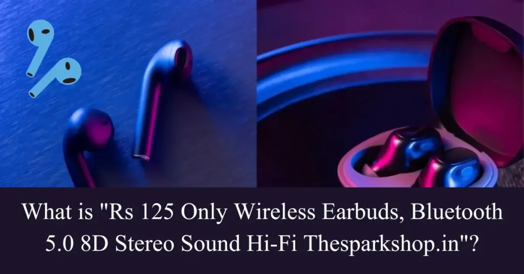 what is rs 125 only wireless earbuds, bluetooth 5.0 8d stereo sound hi-fi thesparkshop.in