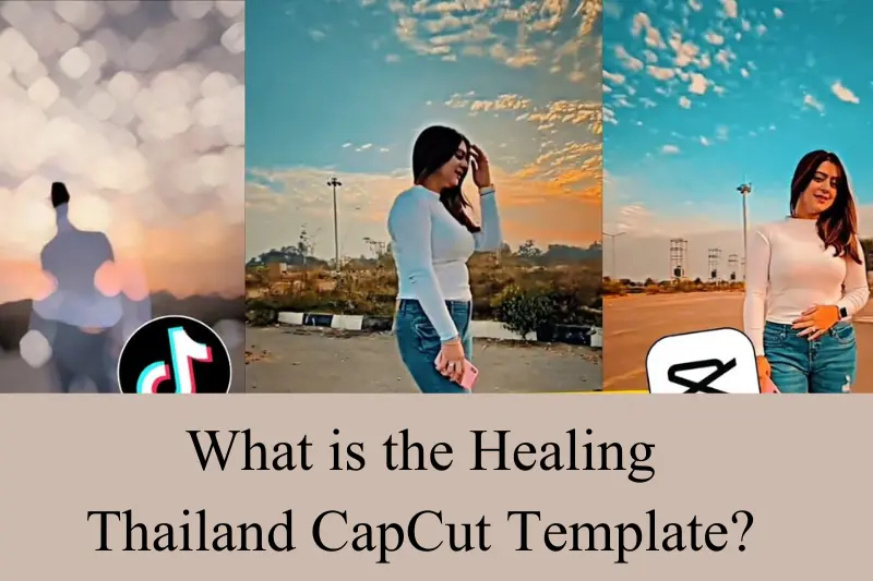 what is the healing thailand capcut template