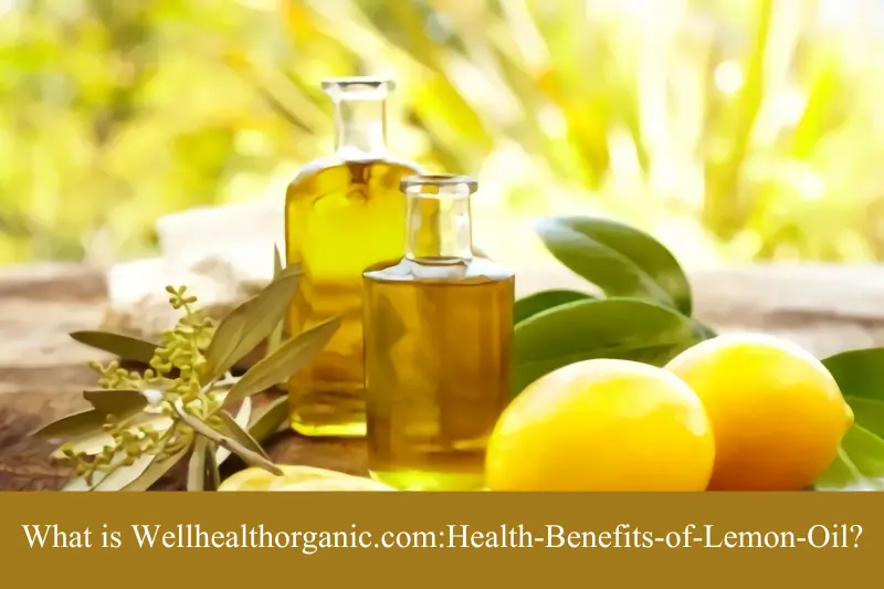 What is Wellhealthorganic.com:Health-Benefits-of-Lemon-Oil?