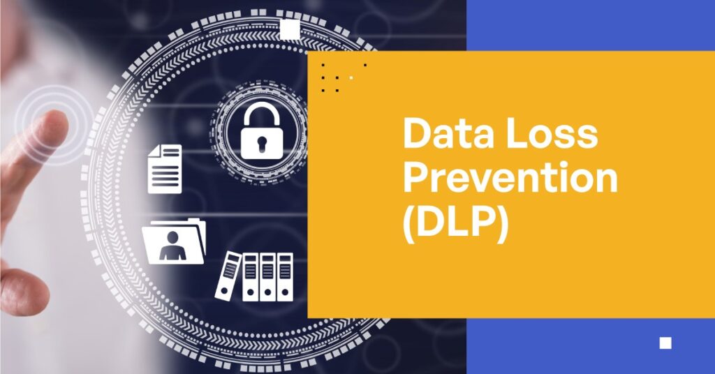 Understanding DLP: A Complete Guide to Data Loss Prevention Understanding DLP: A Complete Guide to Data Loss Prevention