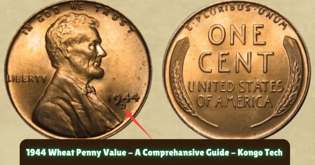 1944 wheat penny value - a comprehansive guide - kongo tech