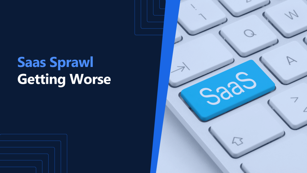 69960255263987234b2e4b37 Saas Sprawl Is Getting Worse 6
