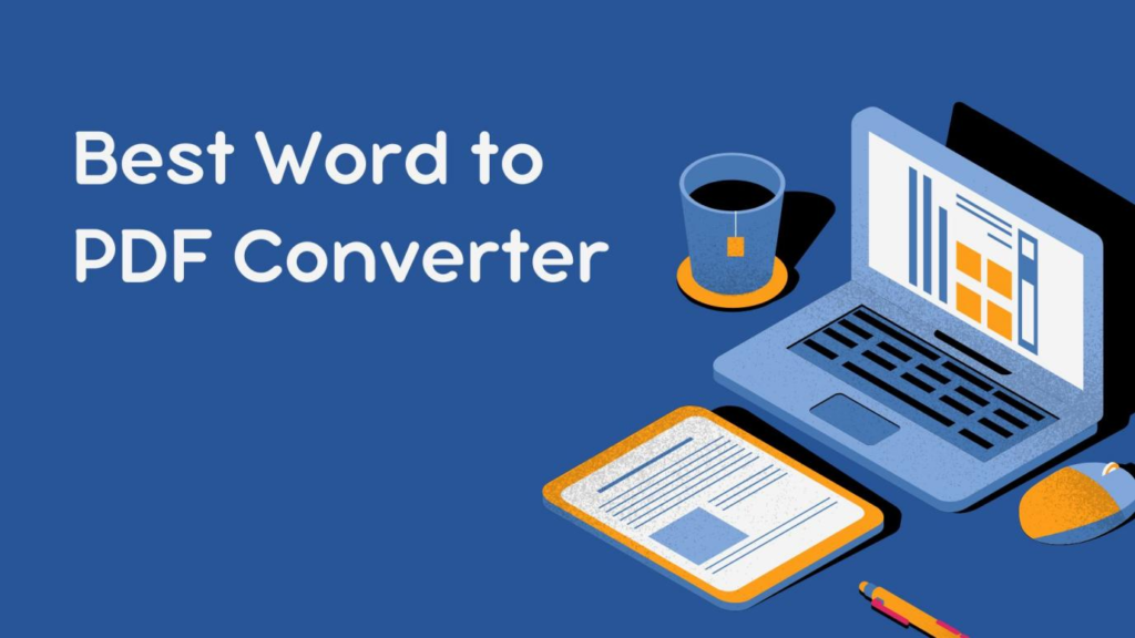7 Best Word to PDF Converter that You Should Know