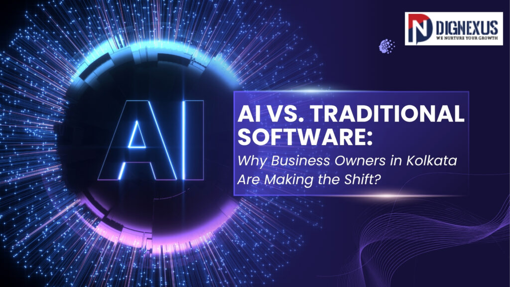 AI vs. Traditional Software: Why Business Owners in Kolkata Are Making the Shift? AI vs. Traditional Software Why Business Owners in Kolkata Are Making the Shift