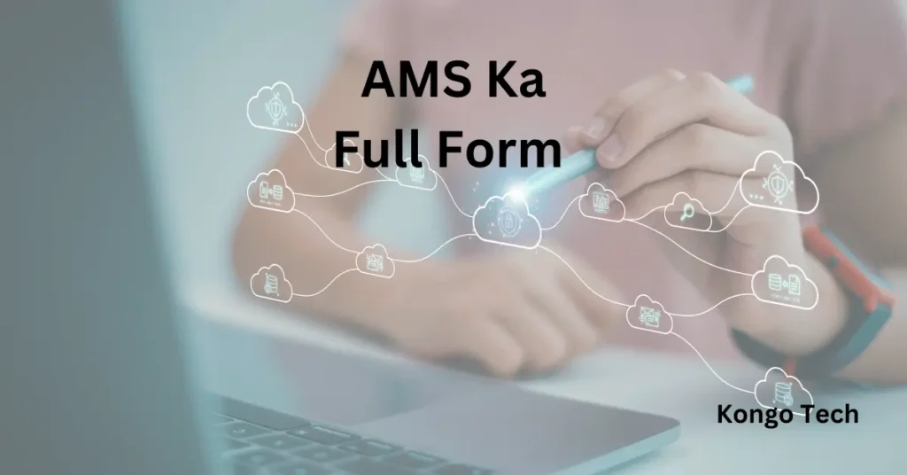 AMS Ka Full Form - Kongo Tech