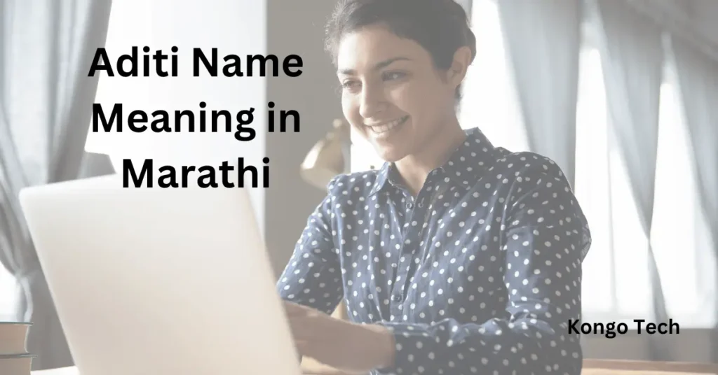 Aditi Name Meaning in Marathi – Kongo Tech Aditi Name Meaning in Marathi
