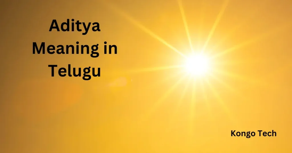 Aditya Meaning in Telugu – Kongo Tech Aditya Meaning in Telugu