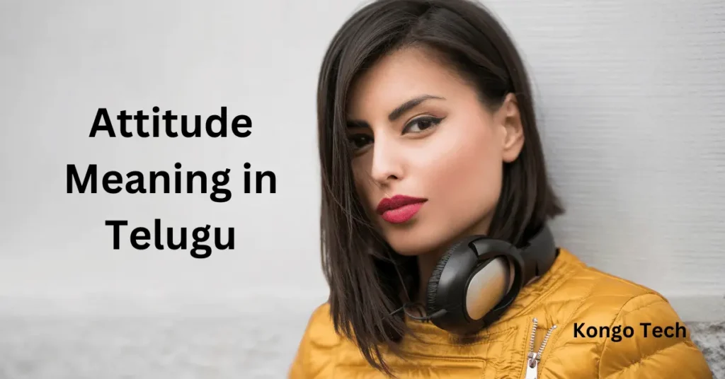 Attitude Meaning in Telugu