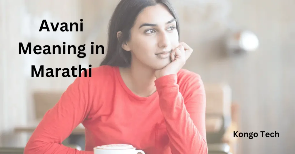 Avani Meaning in Marathi – Kongo Tech Avani Meaning in Marathi