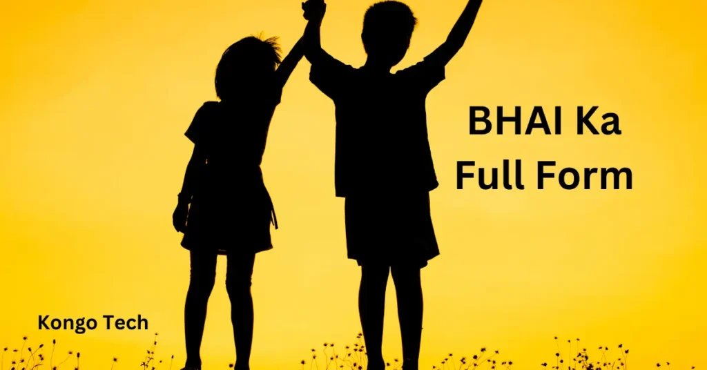 BHAI Ka Full Form – English & Hindi – Kongo Tech BHAI Ka Full Form