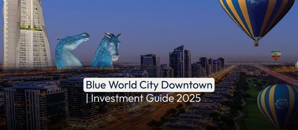 Blue World City Downtown Investment Guide 2025