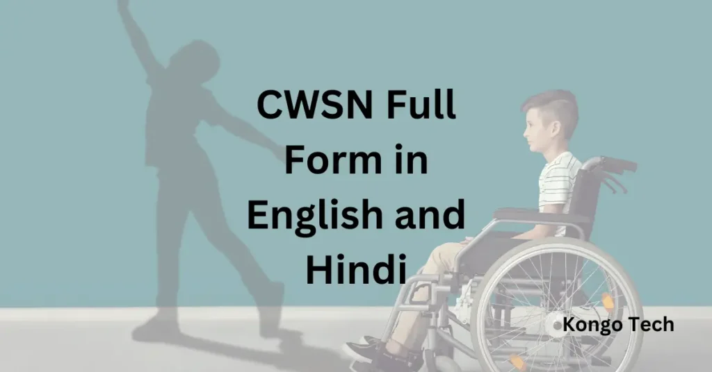 CWSN Full Form in English and Hindi