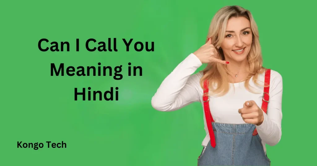 Can I Call You Meaning in Hindi – Kongo Tech Can I Call You Meaning in Hindi