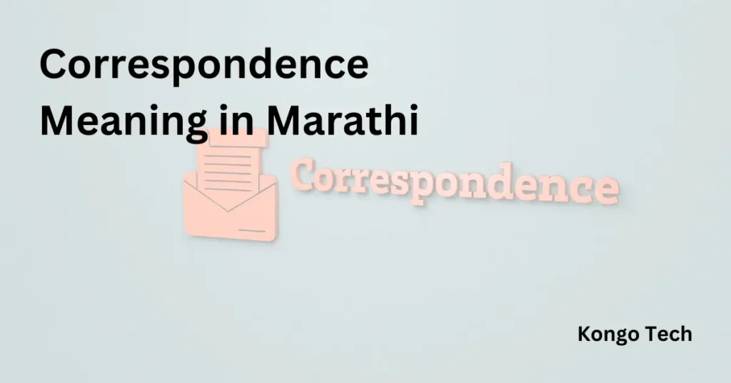Correspondence Meaning in Marathi – Kongo Tech Correspondence Meaning in Marathi