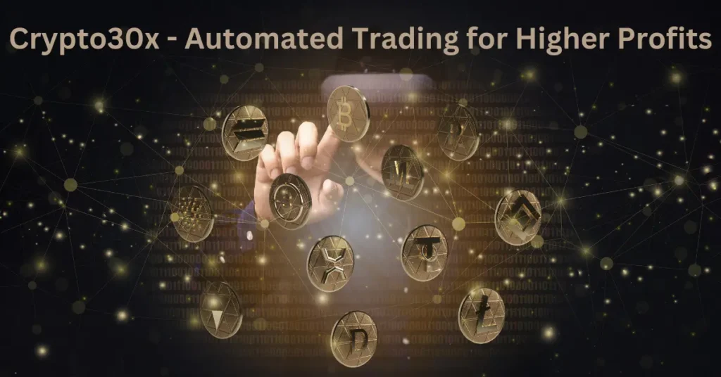 Crypto30x – Automated Trading for Higher Profits Crypto30x - Automated Trading for Higher Profits