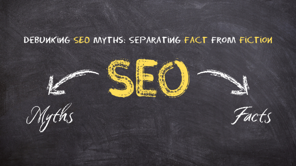 Debunking SEO Myths: Fact vs. Fiction Debunking SEO Myths: Fact vs. Fiction