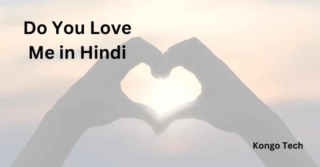 Do You Love Me in Hindi