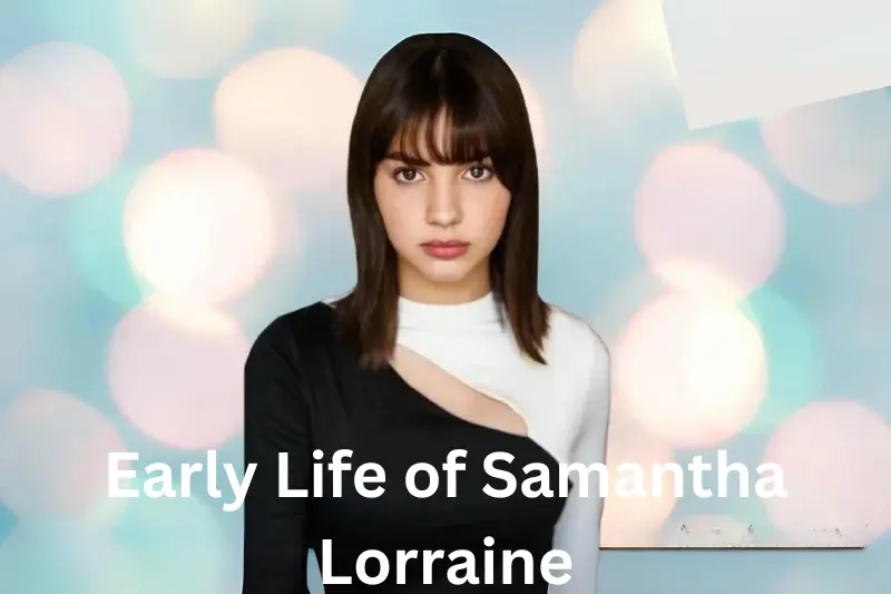 Early Life of Samantha L