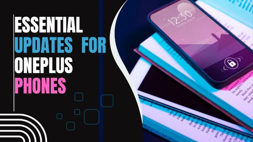 Essential Updates for Oneplus Phones