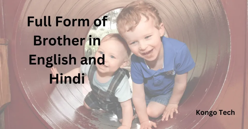 Full Form of Brother in English and Hindi