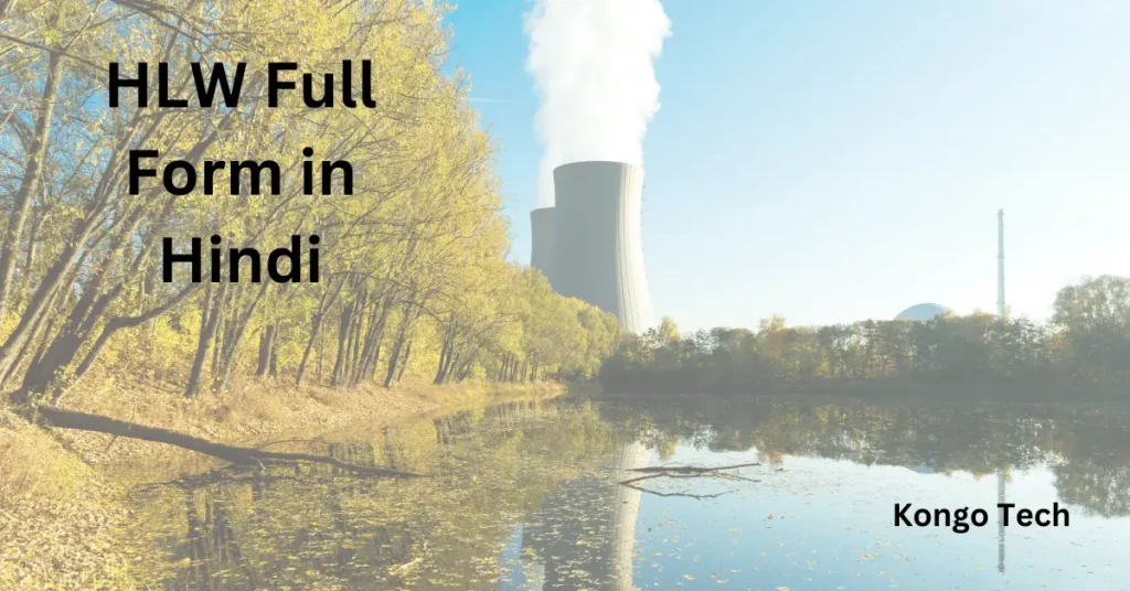 HLW Full Form in Hindi – Kongo Tech HLW Full Form in Hindi