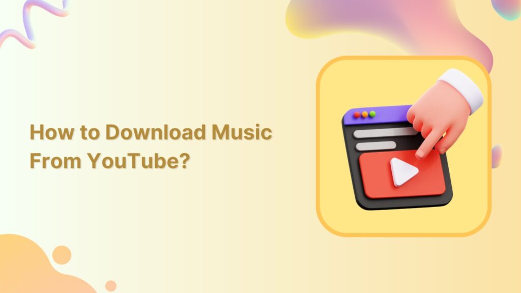 How to Download Music From YouTube