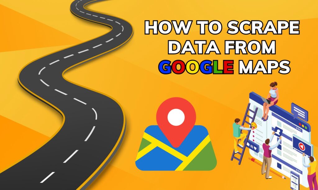 How to Use Google Maps Scrapers to Identify High-Value Leads in Your Niche How to scrape data from Google M