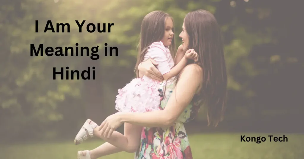 I Am Your Meaning in Hindi