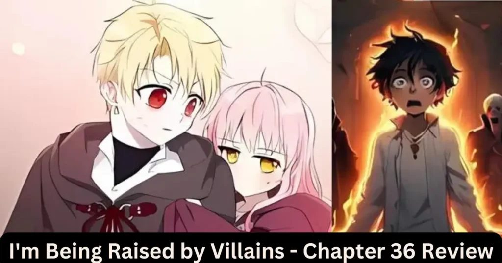 I'm Being Raised by Villains - Chapter 36 Review